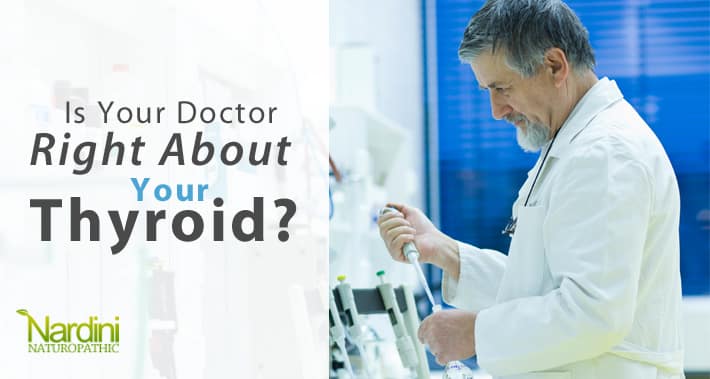 Your Doctor Is Not Always Right About Your Thyroid | Dr. Pat Nardini | Naturopath Toronto