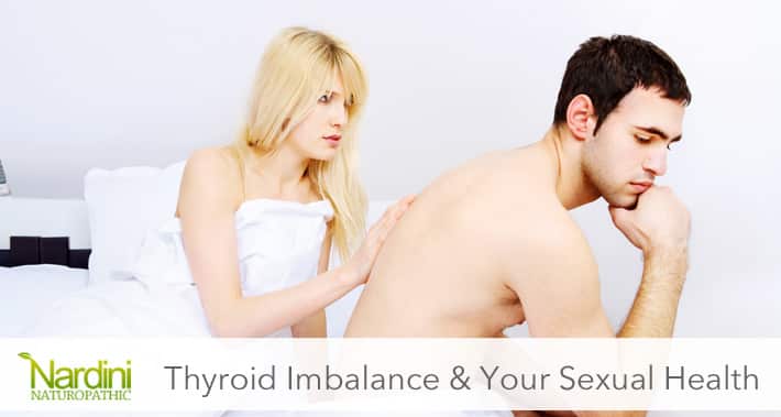 Thyroid Imbalance Can Cause Sexual Inadequacy | Dr. Pat Nardini, ND | Naturopath Toronto