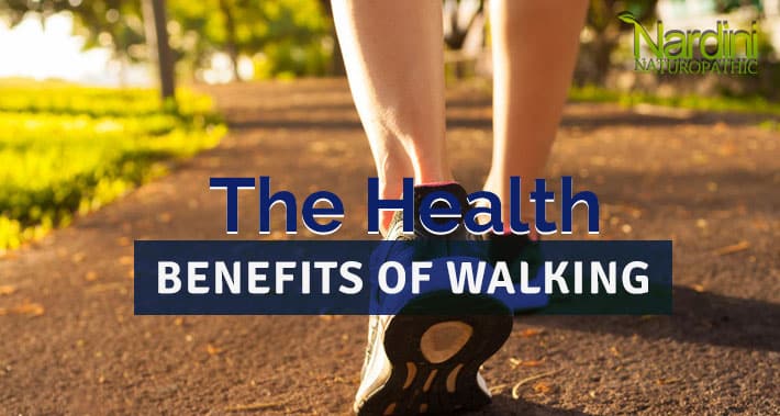 The Health Benefits Of Walking | Nardini Naturopathic