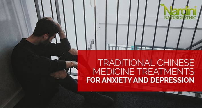 Traditional Chinese Medicine Treatments For Anxiety And Depression | Nardini Naturopathic | Toronto Naturopath Clinic