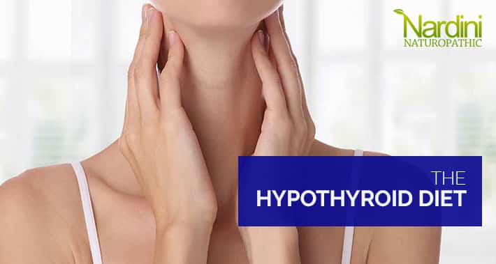 The Hypothyroid Diet | Nardini Naturopathic | Toronto Naturopath Clinic